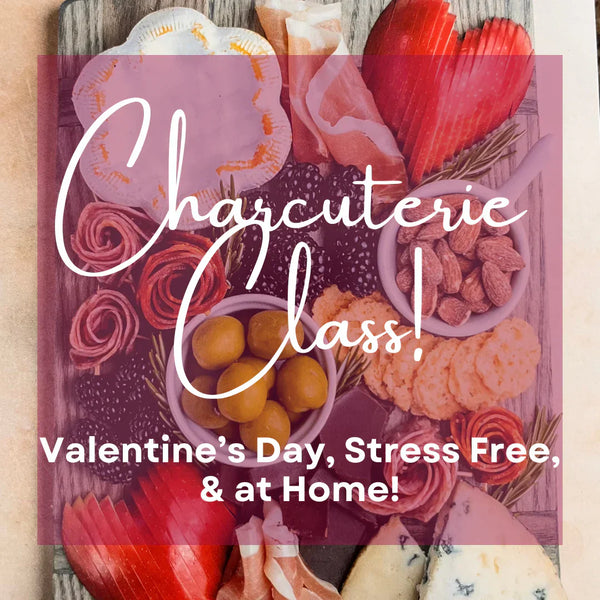 Valentine's Charcuterie Class - February 13, 2025