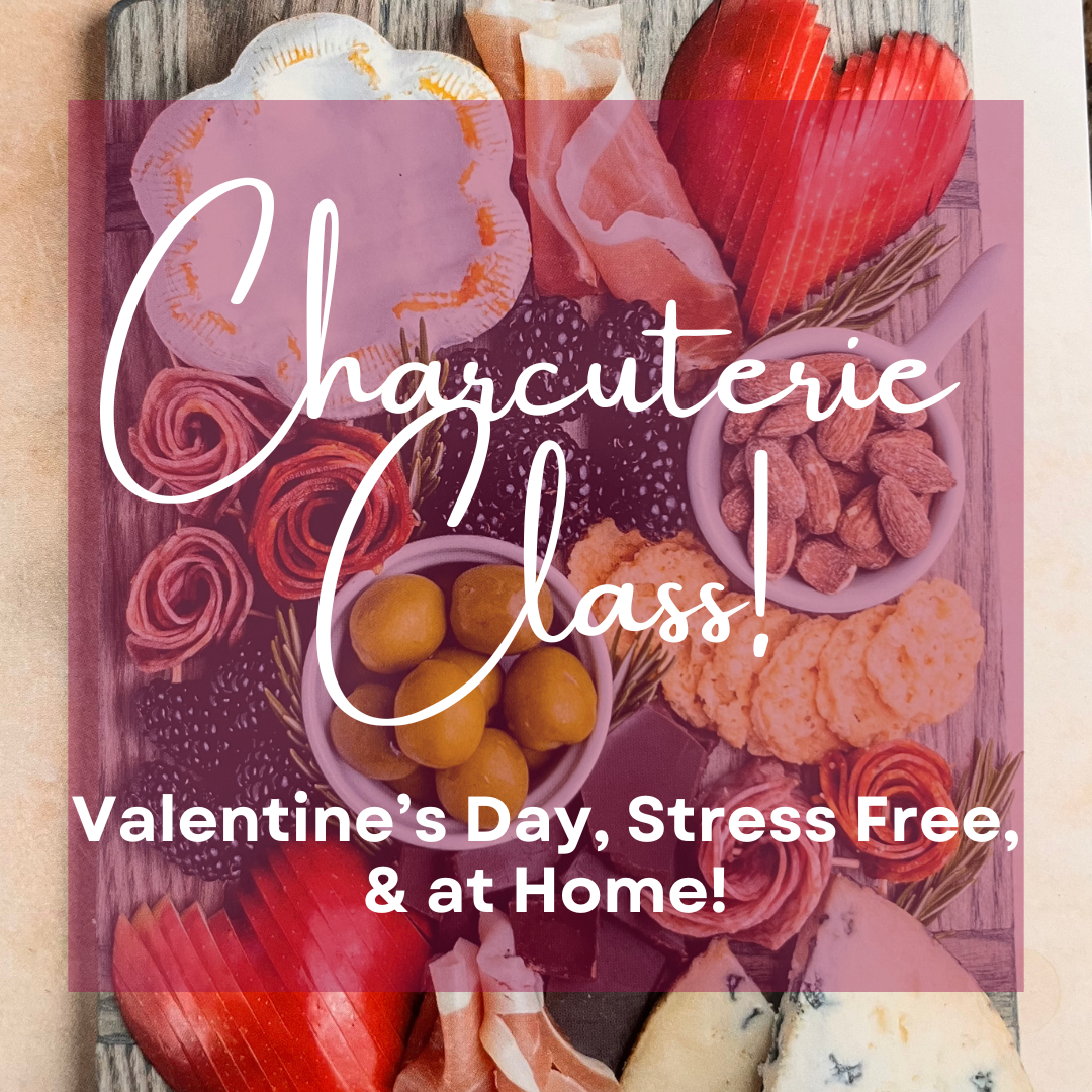 Valentine's Charcuterie Class - February 13, 2025